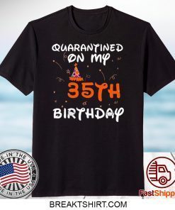 Quarantined On My 35th Birthday Born in 1985 Social Distancing Bday Top Birthday Gift 2020 Gift T-Shirt