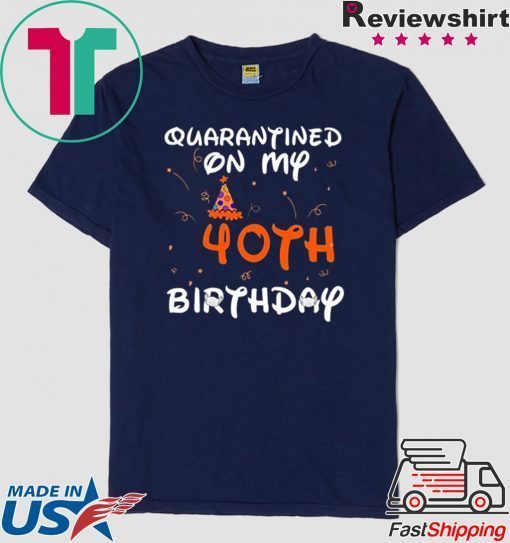 Quarantined On My 40th Birthday Born in 1980 Social Distancing Bday Top Birthday Gift 2020 Gift T-Shirt