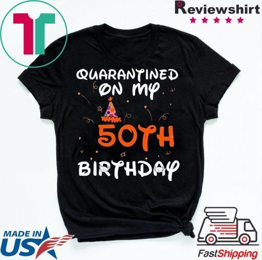 Quarantined On My 50th Birthday Born in 1970 Social Distancing Bday Top Birthday 2020 Gift TShirts