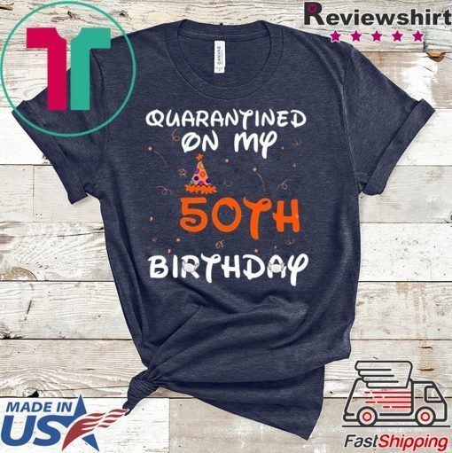 Quarantined On My 50th Birthday Born in 1970 Social Distancing Bday Top Birthday 2020 Gift TShirts