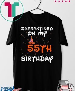 Quarantined On My 55th Birthday Born in 1965 Social Distancing Bday Top Birthday 2020 Gift T-Shirts