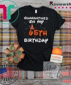 Quarantined On My 65th Birthday Born in 1955 Social Distancing Bday Top Birthday 2020 Gift T-Shirts