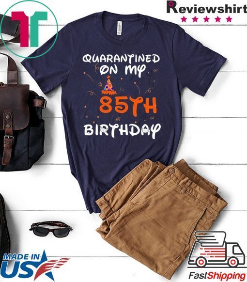 Quarantined On My 85th Birthday Born in 1935 Social Distancing Bday Top Birthday 2020 Gift T-Shirt