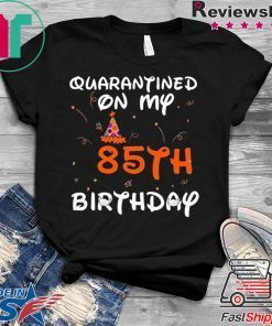 Quarantined On My 85th Birthday Born in 1935 Social Distancing Bday Top Birthday 2020 Gift T-Shirt