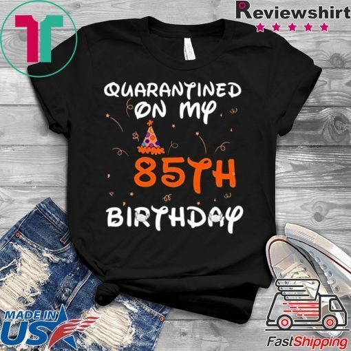 Quarantined On My 85th Birthday Born in 1935 Social Distancing Bday Top Birthday 2020 Gift T-Shirt