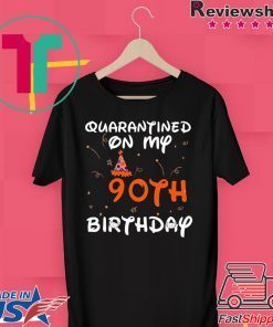 Quarantined On My 90th Birthday Born in 1930 Social Distancing Bday Top Birthday 2020 T-Shirts