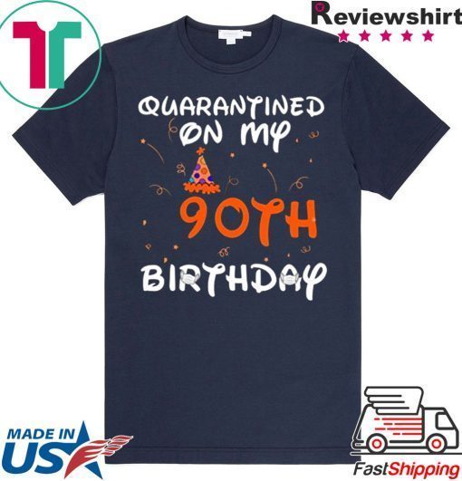 Quarantined On My 90th Birthday Born in 1930 Social Distancing Bday Top Birthday 2020 T-Shirts