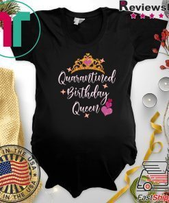 Quarantined birthday queen 2020 birthday Quarantine Gift T-Shirts