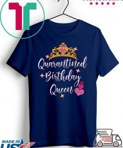 Quarantined birthday queen 2020 birthday Quarantine Gift T-Shirts