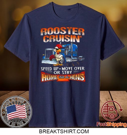 ROOSTER CRUISIN’ HOME WITH THE HENS GIFT T-SHIRTS