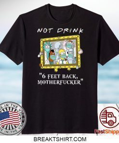 Rick Sanchez Drinking Buddies Not drink 6 feet back Gift T-Shirts