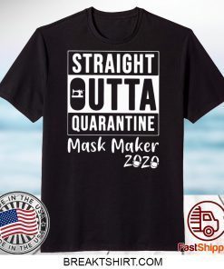 STRAIGHT OUTTA QUARANTINE MASK MAKER 2020 GIFT T-SHIRTS