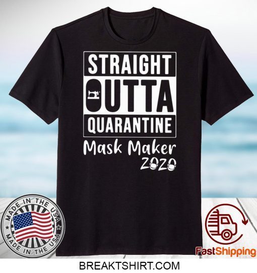 STRAIGHT OUTTA QUARANTINE MASK MAKER 2020 GIFT T-SHIRTS