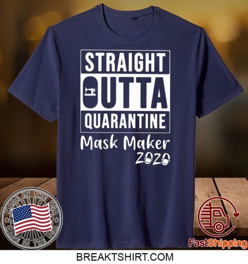 STRAIGHT OUTTA QUARANTINE MASK MAKER 2020 GIFT T-SHIRTS