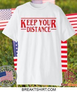 STRANGER THINGS - KEEP YOUR DISTANCE COVID-19 GIFT T-SHIRTS