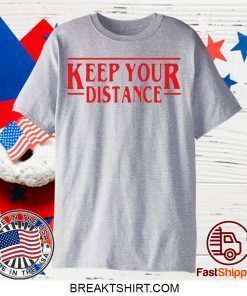 STRANGER THINGS - KEEP YOUR DISTANCE COVID-19 GIFT T-SHIRTS