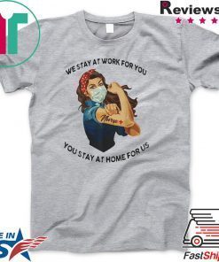 STRONG WOMAN TATTOOS NURSE WE STAY AT WORK FOR YOU YOU STAY AT HOME FOR US COVID-19 short sleeves T-SHIRT