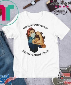 STRONG WOMAN TATTOOS NURSE WE STAY AT WORK FOR YOU YOU STAY AT HOME FOR US COVID-19 WOMEN'S T-SHIRT