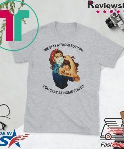 STRONG WOMAN TATTOOS NURSE WE STAY AT WORK FOR YOU YOU STAY AT HOME FOR US COVID-19 WOMEN'S T-SHIRT