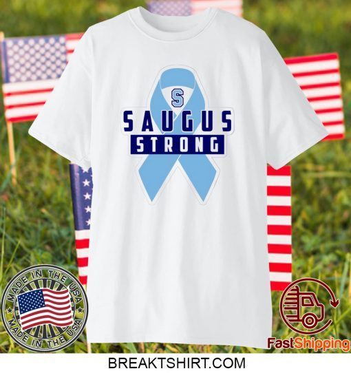 Saugus Strong #Saugusstrong Gift T-Shirts