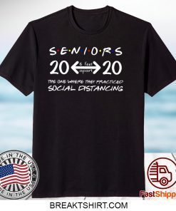 Seniors 2020 The One Where They Practiced Social Distancing Gift T-Shirts