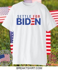 Settle for Biden Gift T-Shirt