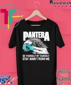 Social Distancing Be Yourself by Yourself Stay Away From Me Pantera Covid Shirt T-Shirts