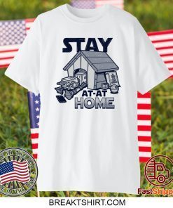 Stay At-at Home Gift T-Shirts