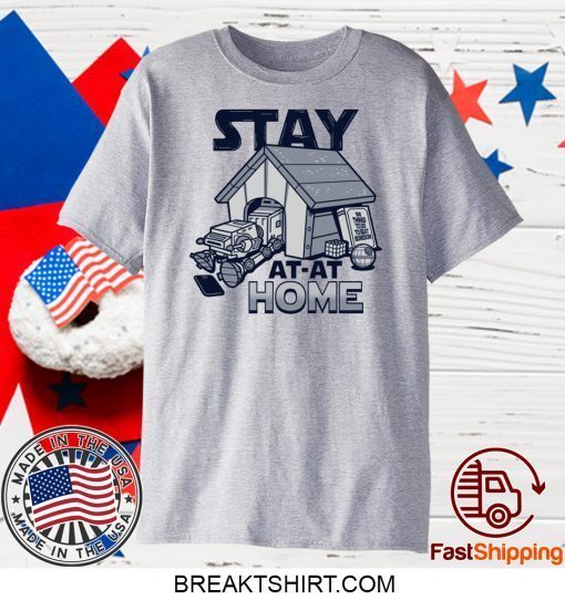 Stay At-at Home Gift T-Shirts