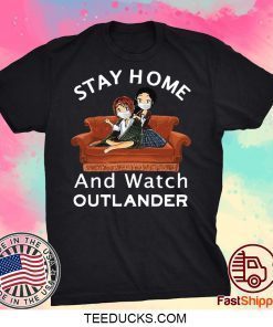 Stay Home And Watch Outlander Gift T-Shirts