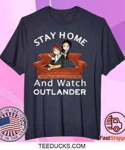 Stay Home And Watch Outlander Gift T-Shirts
