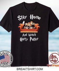 Stay home and watch Harry Potter Gift T-Shirts