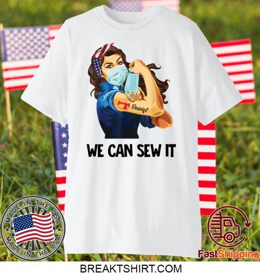 Strong Woman Sewer We Can Sew It Gift T-Shirts