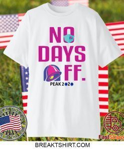 TACO BELL NO DAY OFF PEAK 2020 GIFT T-SHIRTS