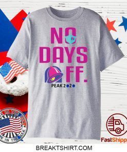 TACO BELL NO DAY OFF PEAK 2020 GIFT T-SHIRTS