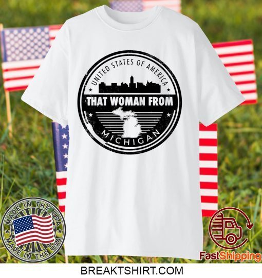 THAT WOMAN FROM MICHIGAN Official T-Shirt