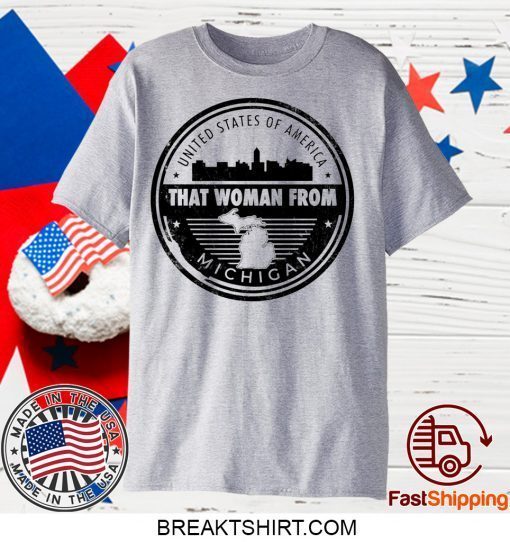 THAT WOMAN FROM MICHIGAN Official T-Shirt