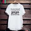 Teacher 2020 I'll be there for you Quarantined Teacher 2020 Gift T-Shirts