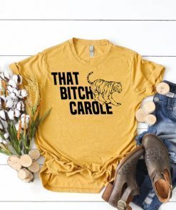 That Bitch Carole Gift T-Shirt