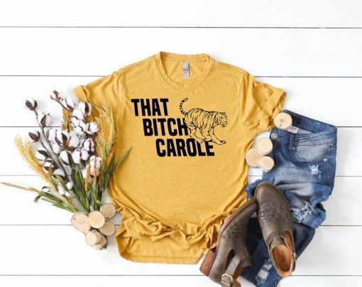 That Bitch Carole Gift T-Shirt