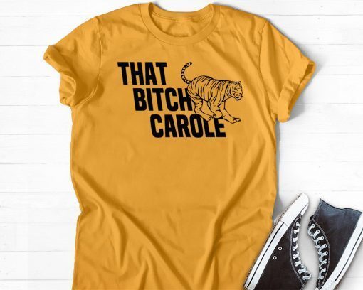 That Bitch Carole Gift T-Shirts