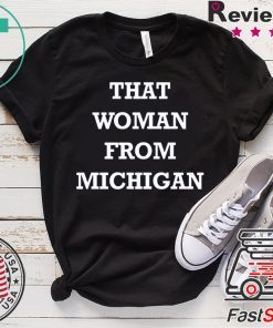 Gretchen Whitmer That Woman From Michigan Gift T-Shirts