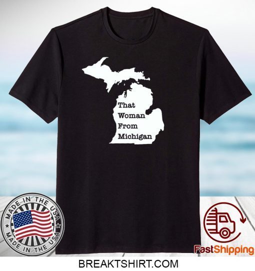 That Woman From Michigan Map Gift T-Shirt