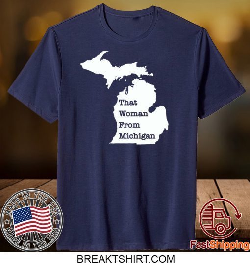 That Woman From Michigan Map Gift T-Shirt