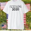 The One Where We all Became Teachers Quarantine Funny 2020 Gift T-Shirt