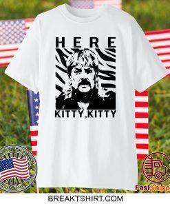 The Tiger King Joe Exotic Here Kitty Kitty Gift T-Shirt