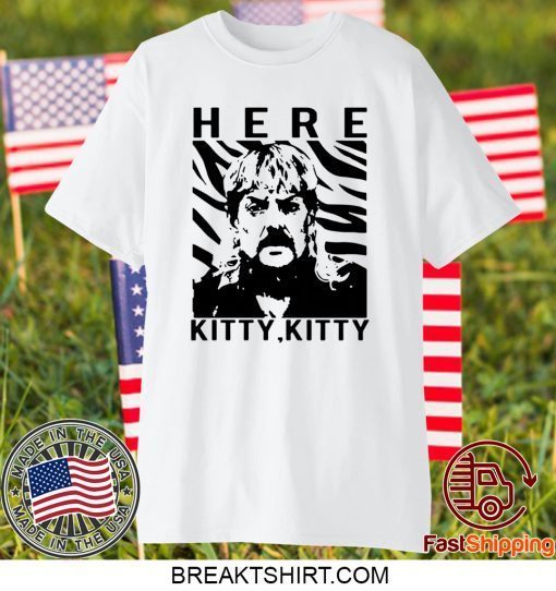 The Tiger King Joe Exotic Here Kitty Kitty Gift T-Shirt