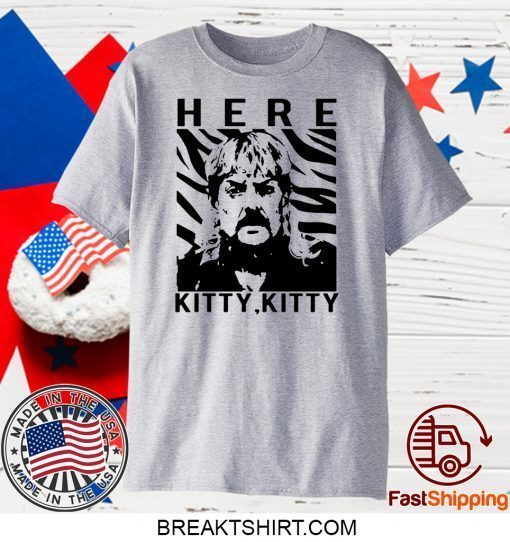 The Tiger King Joe Exotic Here Kitty Kitty Gift T-Shirt