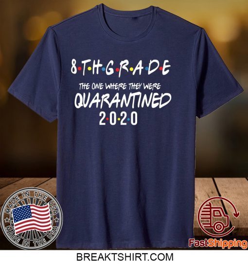 The one where they were quarantined Grade 2020 The One Where They were Quarantined Gift T-Shirt