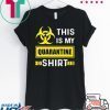This is My Quarantine Shirt Funny Social Distancing Limited T-Shirts